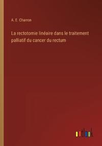 Bokomslag for "La rectotomie lin?aire dans le traitement palliatif du cancer du rectum"