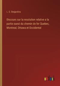 Kirjan kansi "Discours sur la resolution relative a la partie ouest du chemin de fer Quebec, Montreal, Ottawa et Occidental"