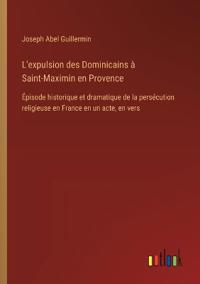 Bokomslag för "L'expulsion des Dominicains à Saint-Maximin en Provence"