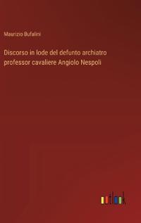 Kirjan kansi "Discorso in lode del defunto archiatro professor cavaliere Angiolo Nespoli"