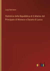 Statistica della Repubblica di S.Marino del Principato di Monaco e Ducato di Lucca