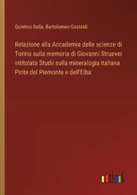 Kirjan kansi "Relazione alla Accademia delle scienze di Torino sulla memoria di Giovanni Struever intitolata Studii sulla mineralogia italiana Pirite del Piemonte e dell'Elba"