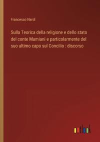 Kirjan kansi "Sulla Teorica della religione e dello stato del conte Mamiani e particolarmente del suo ultimo capo sul Concilio"