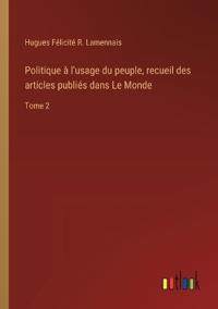 Politique à l'usage du peuple, recueil des articles publiés dans Le Monde