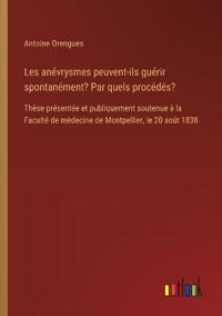 Les anévrysmes peuvent-ils guérir spontanément? Par quels procédés?