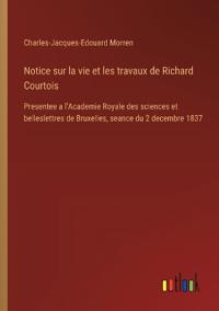 Bokomslag för "Notice sur la vie et les travaux de Richard Courtois"
