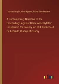 A Contemporary Narrative of the Proceedings Against Dame Alice Kyteler