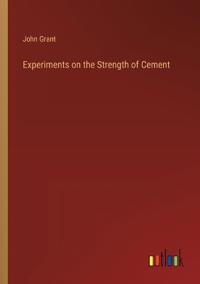 Experiments on the Strength of Cement