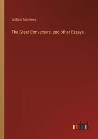 The Great Conversers, and other Essays