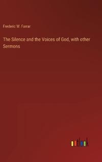 The Silence and the Voices of God, with other Sermons