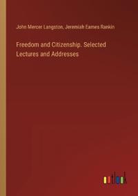 Freedom and Citizenship. Selected Lectures and Addresses