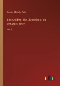Eli's Children. The Chronicles of an Unhappy Family