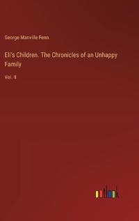 Eli's Children. The Chronicles of an Unhappy Family