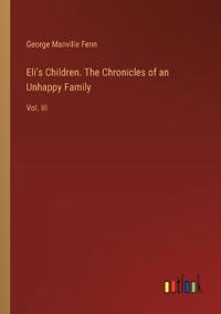 Eli's Children. The Chronicles of an Unhappy Family