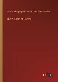 The Wisdom of Goethe