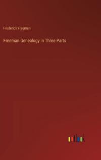 Bokomslag for "Freeman Genealogy in Three Parts"