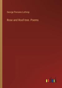 Rose and Roof-tree. Poems