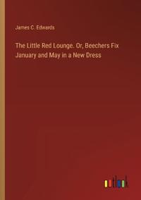 The Little Red Lounge. Or, Beechers Fix January and May in a New Dress
