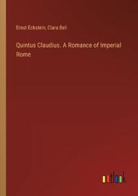 Quintus Claudius. A Romance of Imperial Rome
