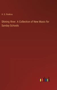 Shining River. A Collection of New Music for Sunday Schools