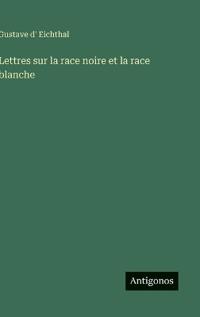 Lettres sur la race noire et la race blanche