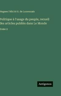 Politique à l'usage du peuple, recueil des articles publiés dans Le Monde