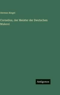 Cornelius, der Meister der Deutschen Malerei