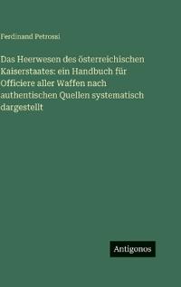 Das Heerwesen des österreichischen Kaiserstaates