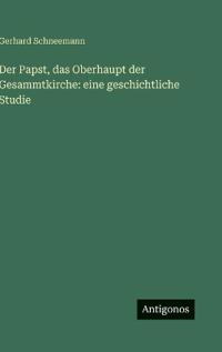 Der Papst, das Oberhaupt der Gesammtkirche