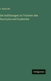 Bokomslag för "Die Auflösungen im Trimeter des Aeschylus und Sophocles"