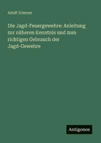 Die Jagd-Feuergewehre