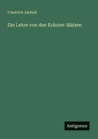Die Lehre von den Kräuter-Bädern