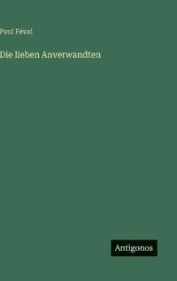 Die lieben Anverwandten