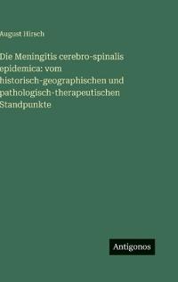 Die Meningitis cerebro-spinalis epidemica