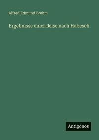 Ergebnisse einer Reise nach Habesch
