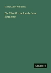 Bokomslag för "Die Bibel für denkende Leser betrachtet"