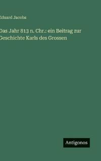 Das Jahr 813 n. Chr.