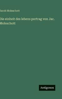 Die einheit des lebens portrag von Jac. Moleschott