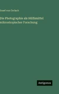 Bokomslag för "Die Photographie als Hülfsmittel mikroskopischer Forschung"