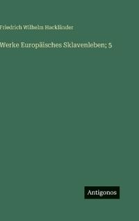 Werke Europäisches Sklavenleben; 5