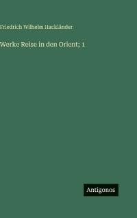 Werke Reise in den Orient; 1