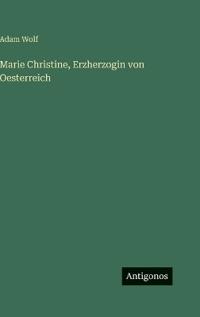 Marie Christine, Erzherzogin von Oesterreich