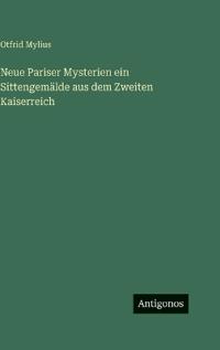 Neue Pariser Mysterien ein Sittengemälde aus dem Zweiten Kaiserreich