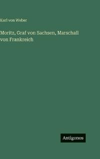 Moritz, Graf von Sachsen, Marschall von Frankreich