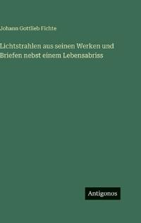 Lichtstrahlen aus seinen Werken und Briefen nebst einem Lebensabriss