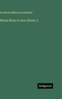 Werke Reise in den Orient; 2