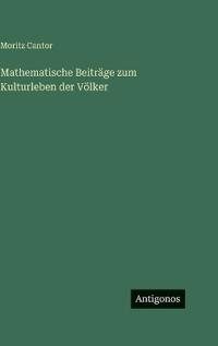Mathematische Beiträge zum Kulturleben der Völker