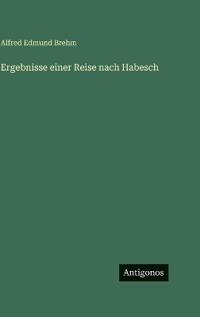Ergebnisse einer Reise nach Habesch