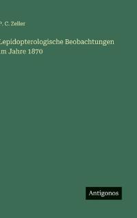 Bokomslag för "Lepidopterologische Beobachtungen im Jahre 1870"