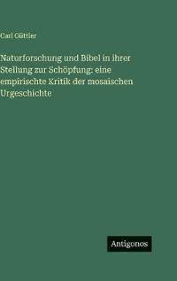 Naturforschung und Bibel in ihrer Stellung zur Schöpfung
